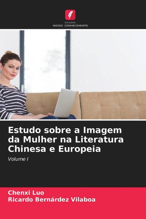 Estudo sobre a Imagem da Mulher na Literatura Chinesa e Europeia (Chenxi Luo, Ricardo Bernárdez Vilaboa, 2021)