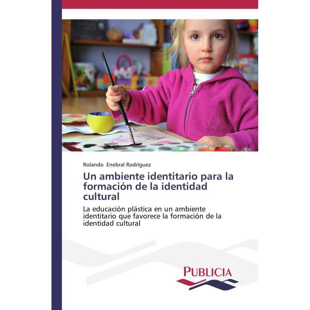 Un ambiente identitario para la formación de la identidad cultural, Fachbücher von Rolando Enebral Rodríguez