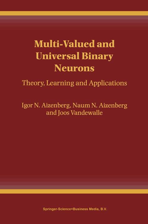 Multi-Valued and Universal Binary Neurons (Igor Aizenberg, Joos P.L. Vandewalle, Naum N. Aizenberg, 2010)