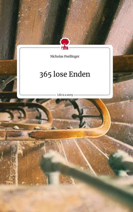 Produktbild 365 lose Enden. Life is a Story - (Deutsch, Nicholas Poellinger, 2022)