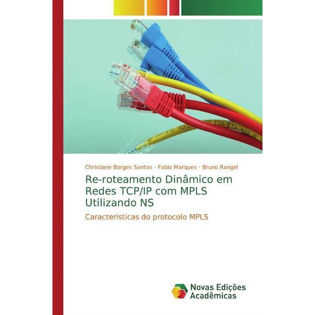 Re-roteamento Dinâmico em Redes TCP/IP com MPLS Utilizando NS, Fachbücher von Fabio Marques, Christiane Borges Santos, B...