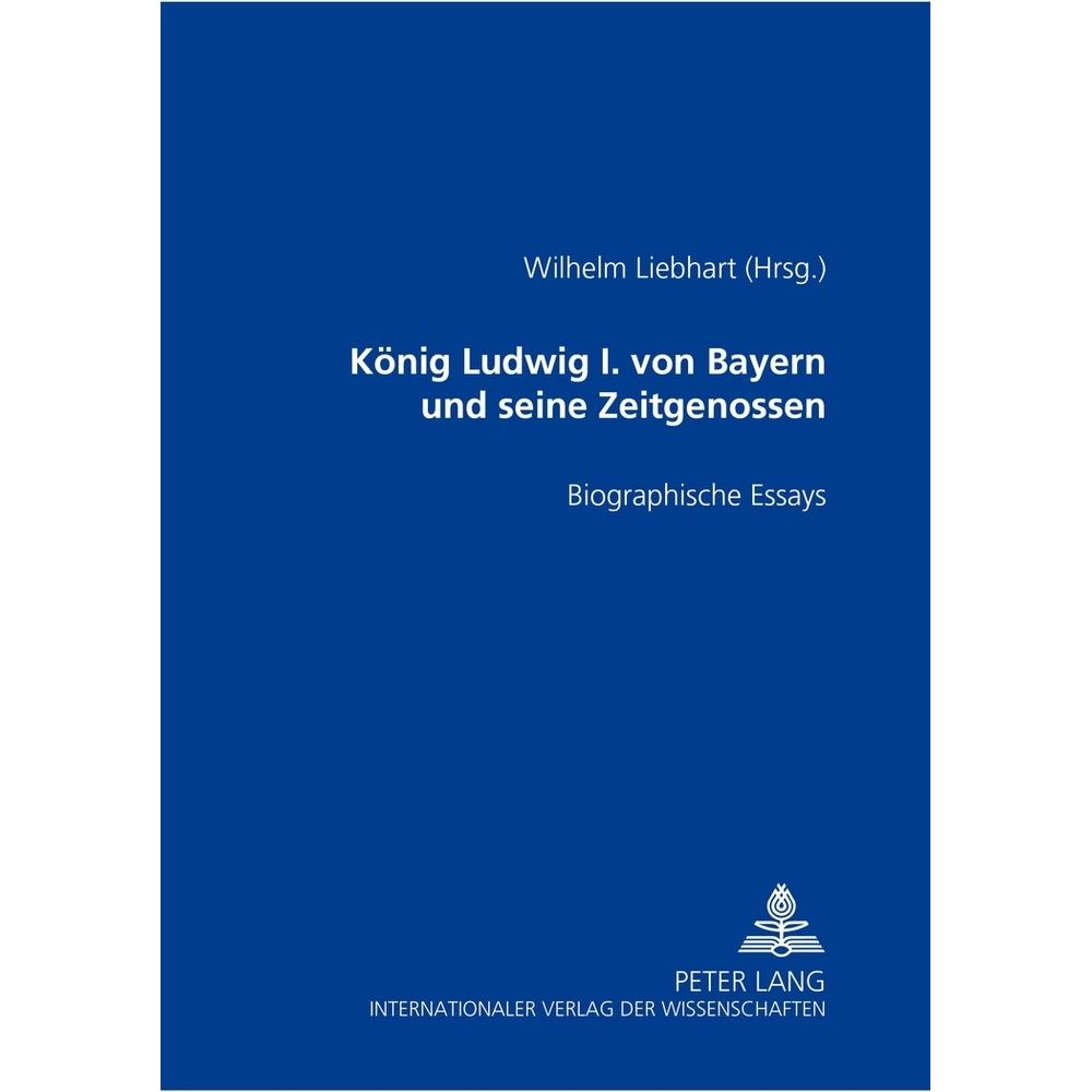 König Ludwig I. von Bayern und seine Zeitgenossen, Fachbücher von Wilhelm Liebhart