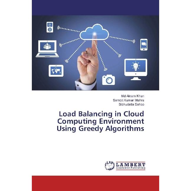 Load Balancing in Cloud Computing Environment Using Greedy Algorithms, Fachbücher von Bibhudatta Sahoo, Sambit Kumar Mis...