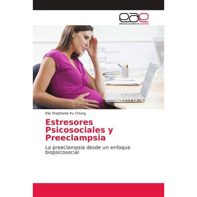 Estresores Psicosociales y Preeclampsia, Fachbücher von Elia Stephanie Ku Chung