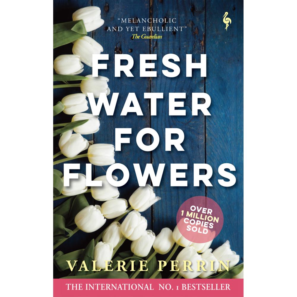Fresh Water for Flowers, Belletristik von Hildegarde Serle, Valérie Perrin