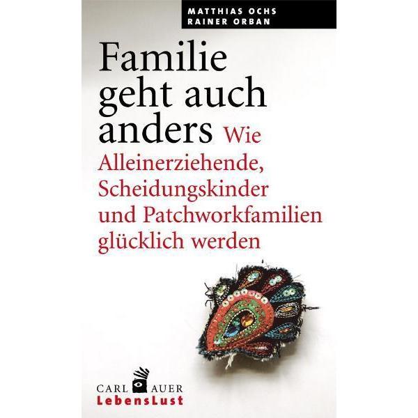 Familie geht auch anders, Ratgeber von Matthias Ochs, Rainer Orban