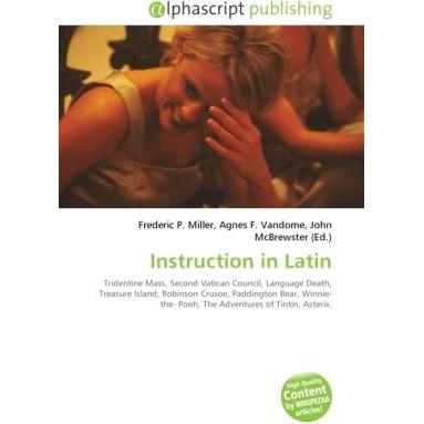 Instruction in Latin, Fachbücher von Agnes F. Vandome, Frederic P. Miller, John McBrewster