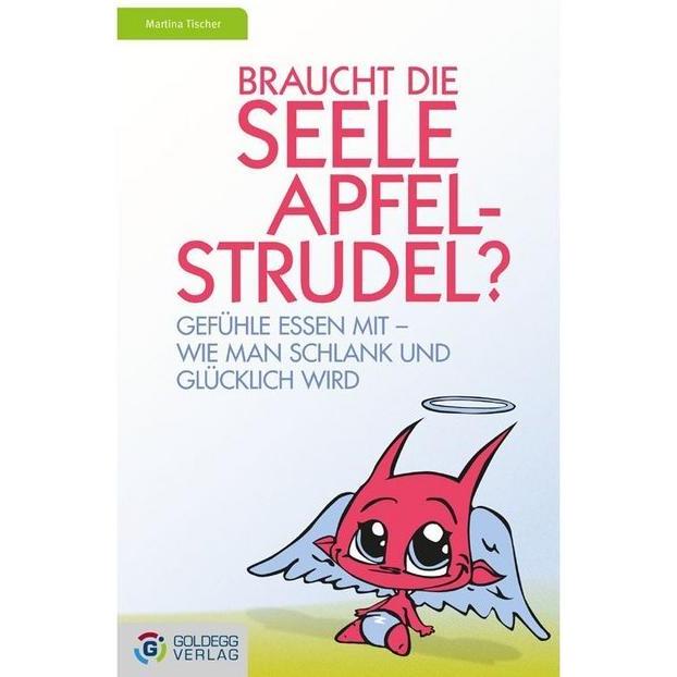 Tischer:Braucht die Seele Apfelstrudel?, Ratgeber von Martina Tischer