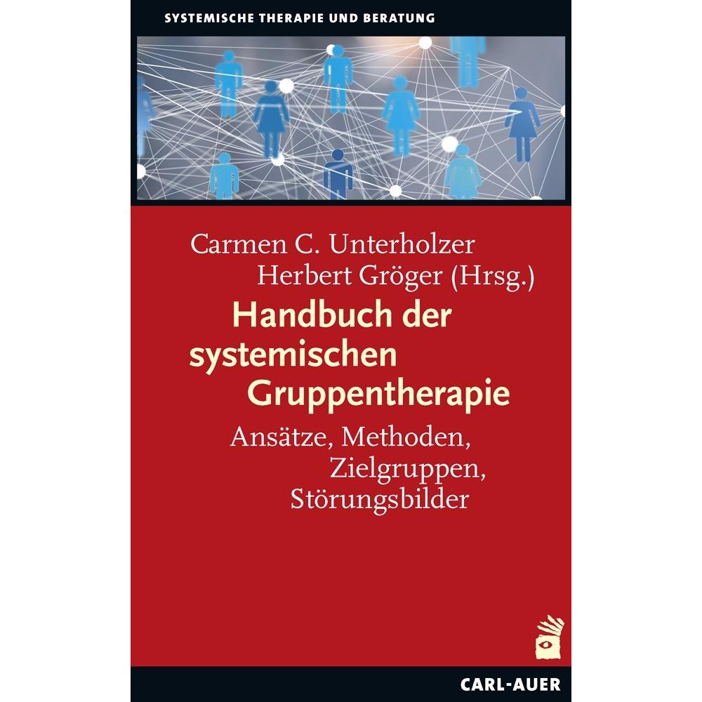 Handbuch der systemischen Gruppentherapie, Fachbücher von Herbert Gröger, Carmen C. Unterholzer