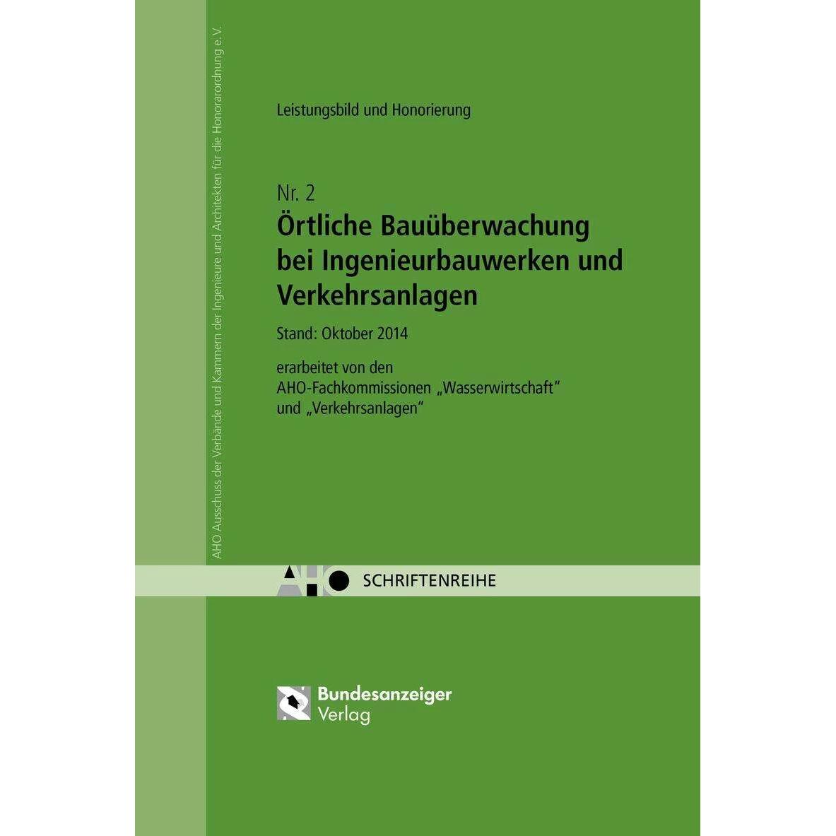 Örtliche Bauüberwachung bei Ingenieurbauwerken und Verkehrsanlagen - Leistungsbild und Honorier, Fachbücher von AHO Auss...