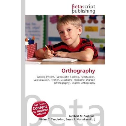 Orthography, Fachbücher von Lambert M. Surhone, Miriam T. Timpledon, Susan F. Marseken