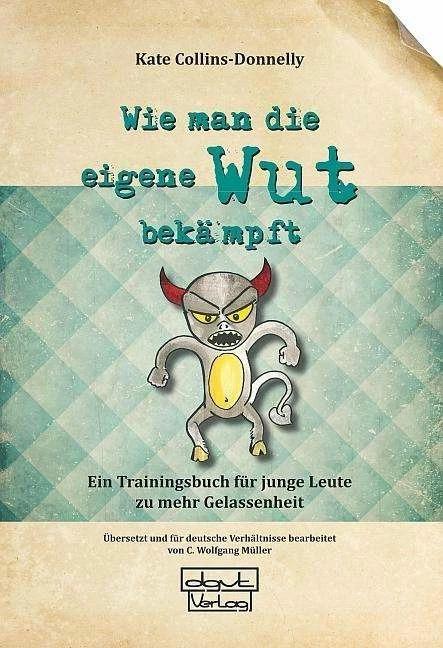 Produktbild Wie man die eigene Wut bekämpft (Deutsch, Kate Collins-Donnelly, 2014)