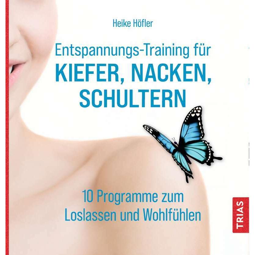 Entspannungs-Training für Kiefer, Nacken, Schultern, Ratgeber von Heike Höfler