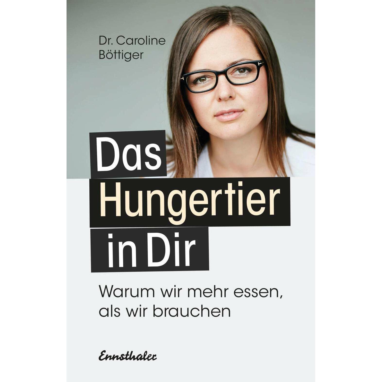 Das Hungertier in Dir, Ratgeber von Caroline Böttiger