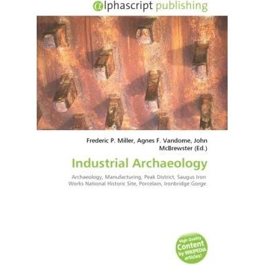 Industrial Archaeology, Fachbücher von Agnes F. Vandome, Frederic P. Miller, John McBrewster