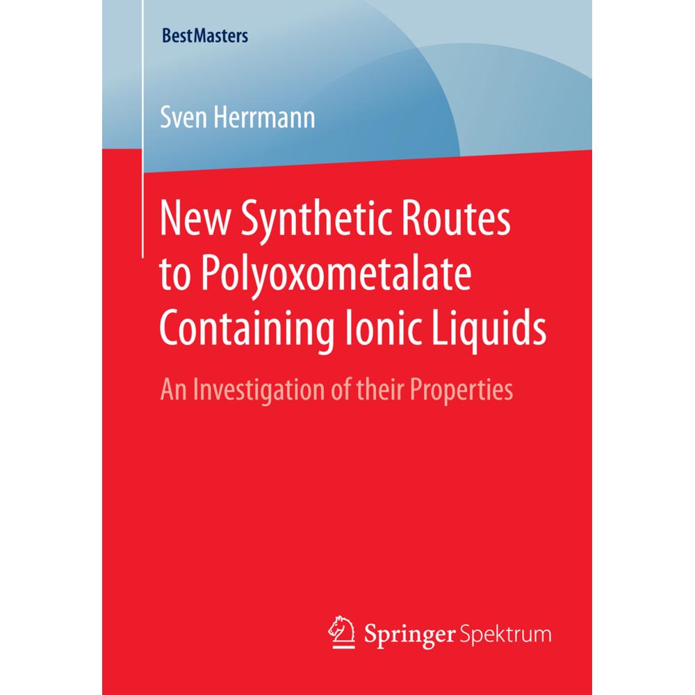 New Synthetic Routes to Polyoxometalate Containing Ionic Liquids, Fachbücher von Sven Herrmann