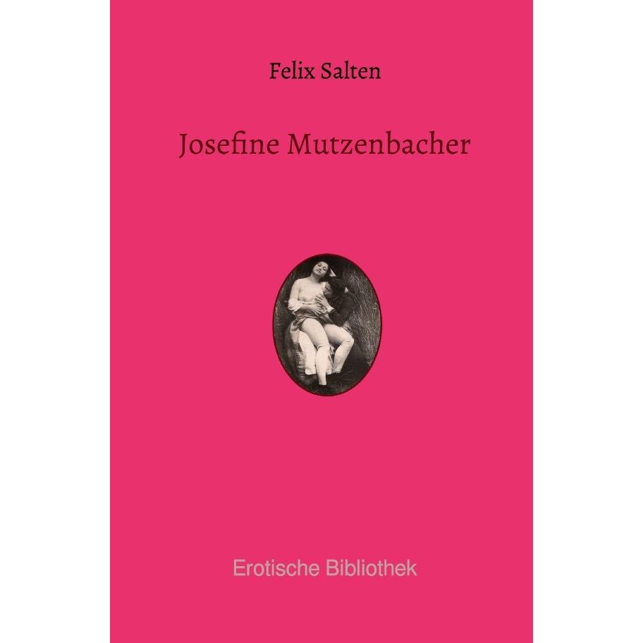 Salten:Josefine Mutzenbacher, Belletristik von Felix Salten