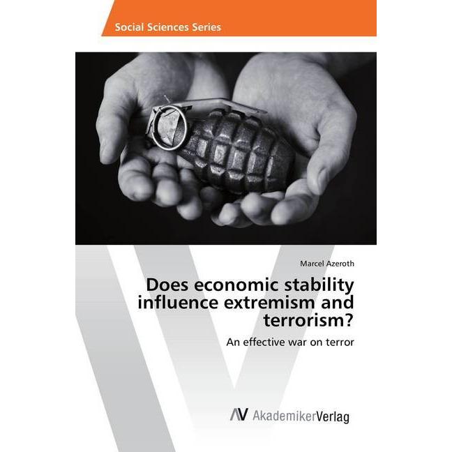 Does economic stability influence extremism and terrorism?, Fachbücher von Marcel Azeroth