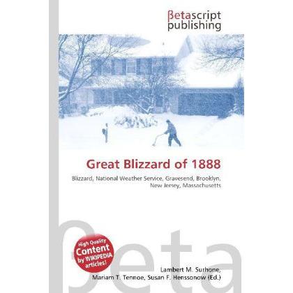 Great Blizzard of 1888, Fachbücher von Lambert M. Surhone, Mariam T. Tennoe, Susan F. Henssonow