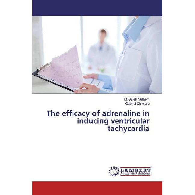 The efficacy of adrenaline in inducing ventricular tachycardia, Fachbücher von M. Saleh Melhem, Gabriel Cismaru