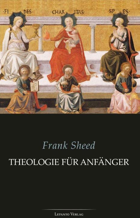 Theologie für Anfänger (Deutsch, Frank Sheed, Vilma Sturm, Axel Schmischke, 2016)