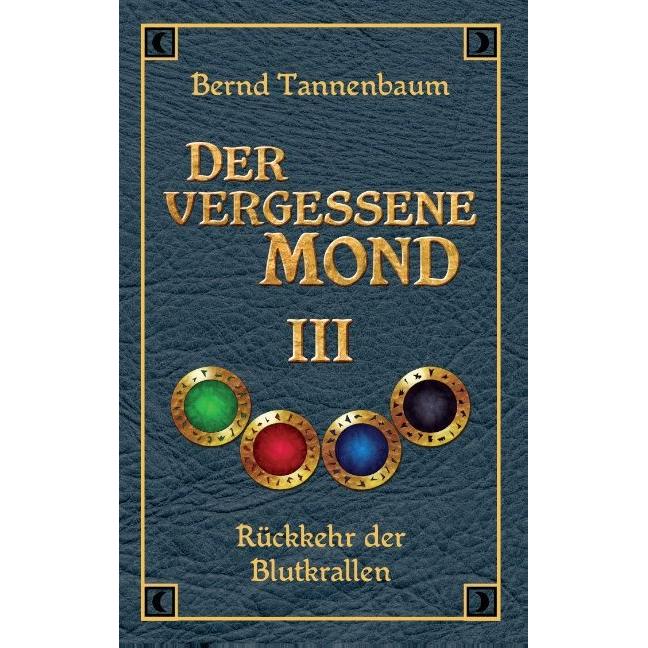 Der vergessene Mond Bd III, Belletristik von Bernd Tannenbaum