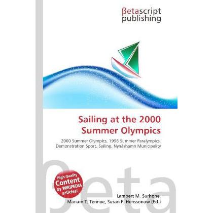 Thumbnail - Sailing at the 2000 Summer Olympics, Ratgeber von Lambert M. Surhone, Mariam T. Tennoe, Susan F. Henssonow