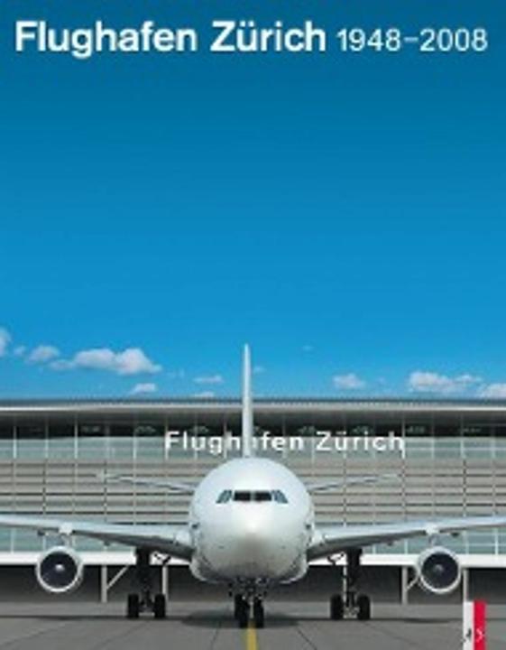 Produktbild Flughafen Zürich 1948-2008 (Deutsch, Joachim, Loosli Bauer, 2011)