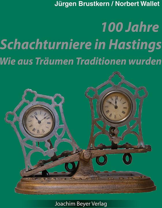 Produktbild 100 Jahre Schachturniere in Hastings (Deutsch, Jürgen Brustkern, Norbert Wallet, 2021)