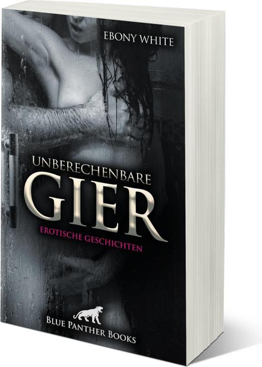Unberechenbare Gier | Erotische Geschichten (Allemand, Blanc ébène, 2022)