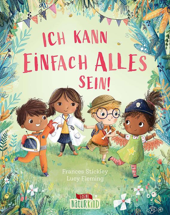 Actual product image Ich kann einfach alles sein! (German, Loewe reading books, Emotional development for children, Lucy Fleming, Frances Stickley, Loewe Naturkind, 2022)