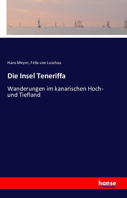 Produktbild Die Insel Teneriffa (Deutsch, Felix von Luschau, Hans Meyer, 2016)