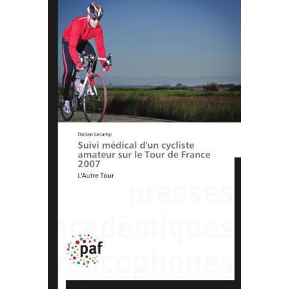 Suivi médical d'un cycliste amateur sur le Tour de France 2007, Ratgeber von Dorian Lecamp