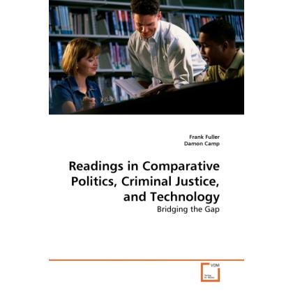 Readings in Comparative Politics, Criminal Justice, and Technology, Fachbücher von Frank Fuller, Damon Camp