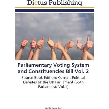 Parliamentary Voting System and Constituencies Bill Vol. 2, Fachbücher