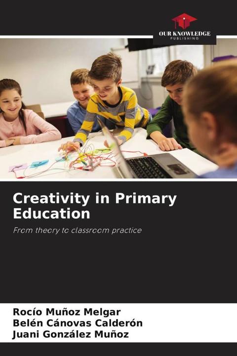 Produktbild Creativity in Primary Education (Deutsch, Belén Cánovas Calderón, Juani González Muñoz, Rocío Muñoz Melgar, 2022)