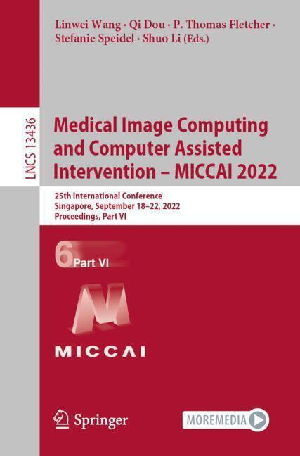 Produktbild Medical Image Computing and Computer Assisted Intervention - MICCAI 2022 (Englisch, Linwei Wang, P. Thomas Fletcher, Qi Dou, Shuo Li, Stefanie Speidel, 2022)