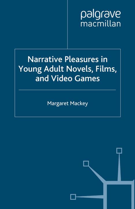 Produktbild Narrative Pleasures in Young Adult Novels, Films and Video Games (Englisch, M. Mackey, 2011)