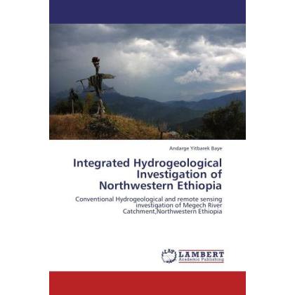 Integrated Hydrogeological Investigation of Northwestern Ethiopia, Fachbücher von Andarge Yitbarek Baye