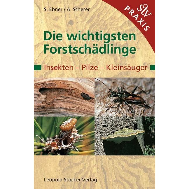 Die wichtigsten Forstschädlinge, Fachbücher von Stefan Ebner, Andreas Scherer
