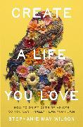 Produktbild Create a Life You Love (Englisch, Stephanie May Wilson, 2024)