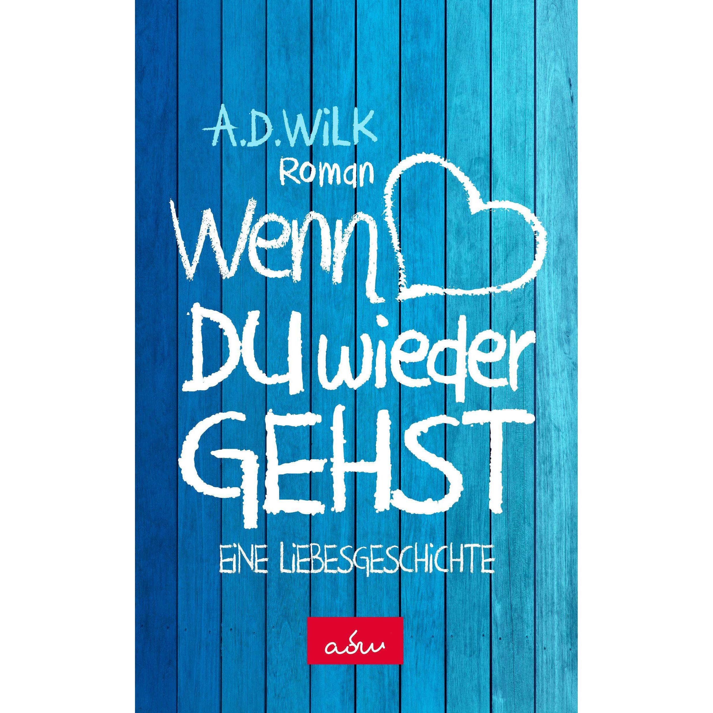 Thumbnail - Wenn du wieder gehst, Belletristik von A.D. WiLK