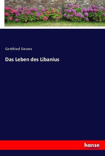 Produktbild Das Leben des Libanius (Gottfried Sievers, Deutsch)