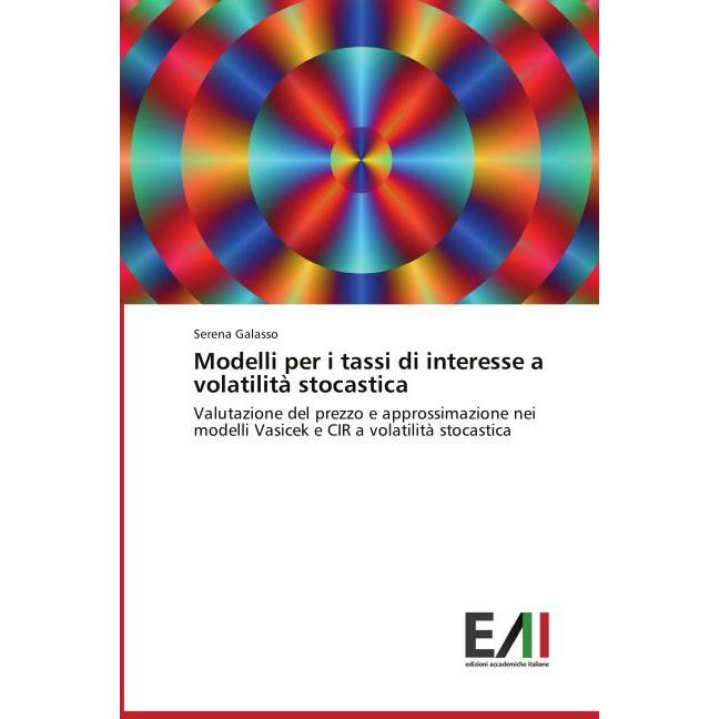 Modelli per i tassi di interesse a volatilità stocastica, Fachbücher von Serena Galasso