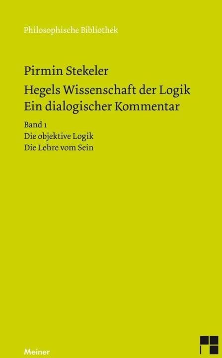 Produktbild Hegels Wissenschaft der Logik. Ein dialogischer Kommentar (Deutsch, Pirmin Stekeler, 2019)