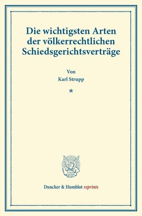 Produktbild Die wichtigsten Arten der völkerrechtlichen Schiedsgerichtsverträge (Deutsch, Karl Strupp, 2014)