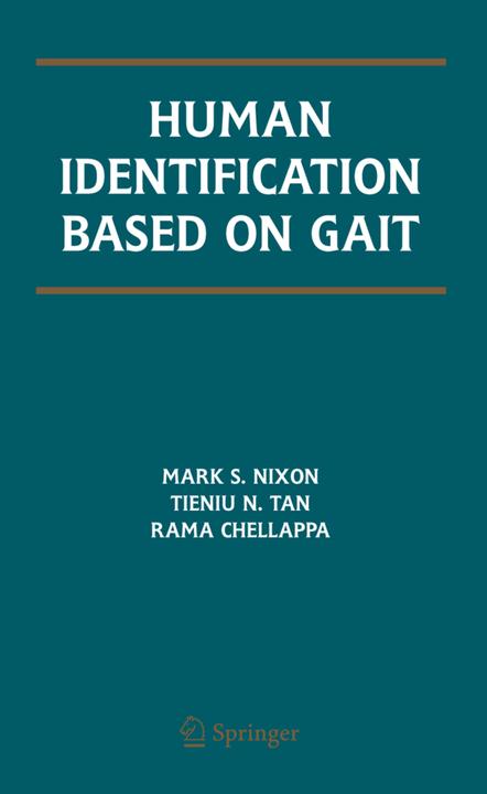 Human Identification Based on Gait (Mark S. Nixon, Rama Chellappa, Tieniu Tan, 2011)