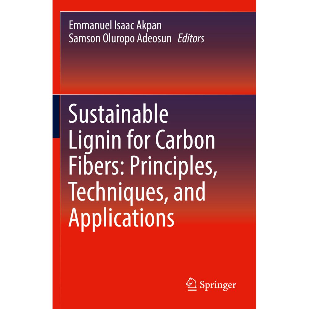 Sustainable Lignin for Carbon Fibers: Principles, Techniques, and Applications, Fachbücher von Emmanuel Isaac Akpan, Sam...