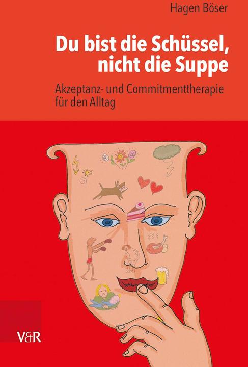 Produktbild Du bist die Schüssel, nicht die Suppe (Deutsch, 2016)
