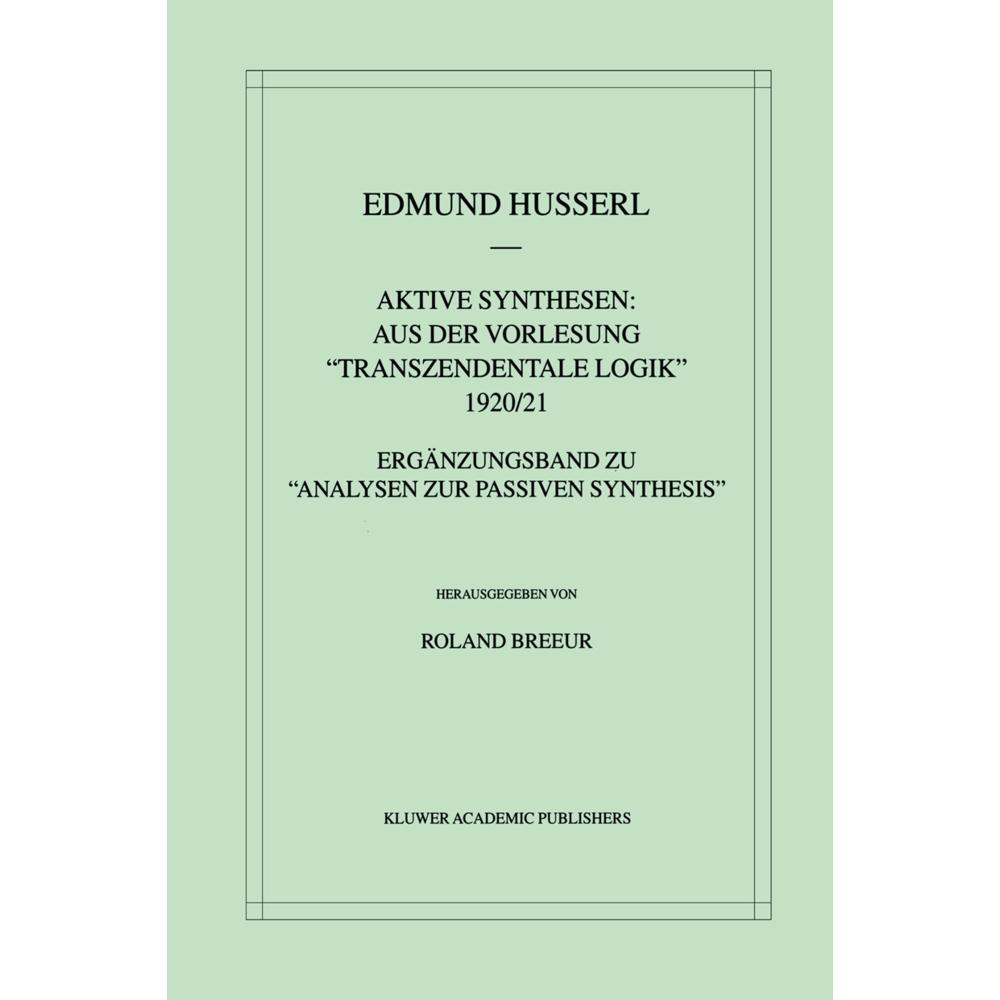 Aktive Synthesen: Aus der Vorlesung "Transzendentale Logik" 1920/21, Fachbücher von Edmund Husserl, Roland Breeur